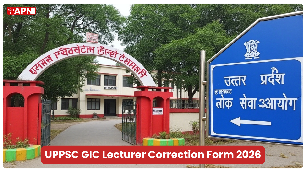 UPPSC GIC Lecturer Correction Form 2026 Open: Edit Application Before 27 March