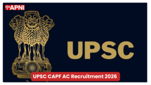 UPSC CAPF AC Online Form 2026 Last Date Today – 349 Assistant Commandant Posts, Apply Now